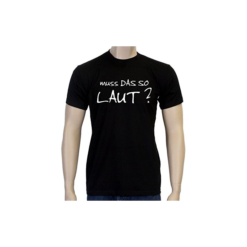 Coole-Fun-T-Shirts MUSS DAS SO LAUT? T-SHIRT schwarz/weiß S M L XL XXL XXXL